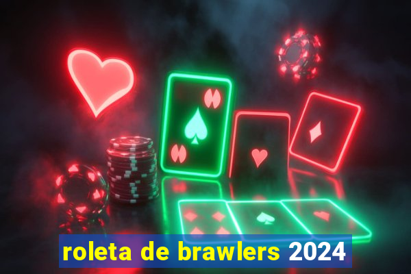 roleta de brawlers 2024